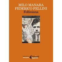  Felliniana. Viaggio a Tulum. Il viaggio di G. Mastorna, detto Fernet – Milo Manara,Federico Fellini