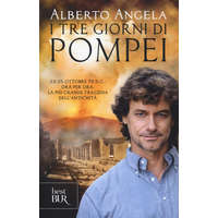  tre giorni di Pompei: 23-25 ottobre 79 d. C. Ora per ora, la più grande tragedia dell'antichità – Alberto Angela