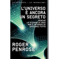  universo è ancora un segreto. Perché la scienza di oggi non è in grado di spiegarci tutto – Roger Penrose