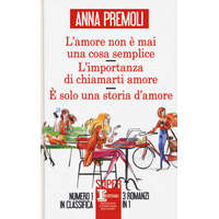  amore non è mai una cosa semplice-L’importanza di chiamarti amore-È solo una storia d’amore – Anna Premoli