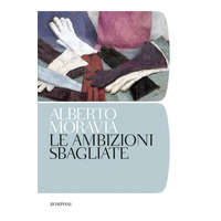 ambizioni sbagliate – Alberto Moravia