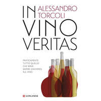  In vino veritas. Praticamente tutto quello che serve sapere (davvero) sul vino – Alessandro Torcoli
