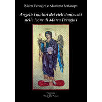 Angeli: i motori dei cieli danteschi nelle icone di Marta Perugini – Marta Perugini,Massimo Seriacopi