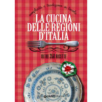  cucina delle regioni d'Italia. Semplicità e tradizione in tavola. Oltre 350 ricette – Elisabetta Piazzesi