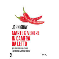 Marte e Venere in camera da letto. Per una vita di passione e soddisfazione sessuale – John Gray