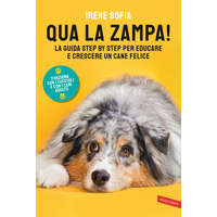  Qua la zampa! La guida step by step per educare e crescere un cane felice (funziona con i cuccioli e con i cani adulti!) – Irene Sofia
