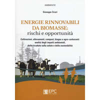  Energie rinnovabili da biomasse: rischi e opportunità. Coltivazioni, allevamenti, compost, biogas e agro-carburanti: analisi degli impatti ambientali. – Giuseppe Zicari