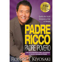  Padre ricco padre povero. Quello che i ricchi insegnano ai figli sul denaro. Con aggiornamenti per il XXI secolo e 9 nuove sessioni di studio – Robert T. Kiyosaki