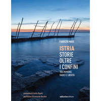  Istria, storie oltre i confini. Tra memorie, radici e libertà – Fabrizio Masi