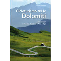  Cicloturismo tra le Dolomiti. 26 itinerari in Veneto, Trentino e Alto Adige – Gianni Pasquale