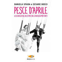  Pesce d'aprile. Lo scherzo del destino che ci ha reso più forti – Daniela Spada,Cesare Bocci