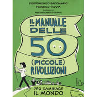  Il manuale delle 50 (piccole) rivoluzioni per cambiare il mondo – Pierdomenico Baccalario,Federico Taddia