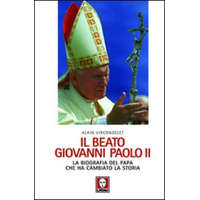  beato Giovanni Paolo II. La biografia del papa che ha cambiato la storia – Alain Vircondelet