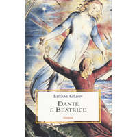 Dante e Beatrice. Saggi danteschi – Étienne Gilson