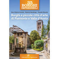  Borghi e piccole città d'arte di Piemonte e Valle d'Aosta – Gian Vittorio Avondo,Roberto Bamberga,Claudio Rolando