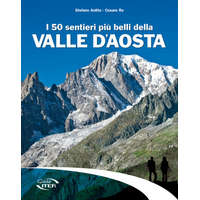 50 sentieri più belli della Valle d'Aosta – Stefano Ardito,Cesare Re