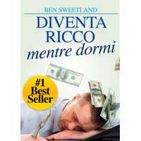  Diventa ricco mentre dormi. Usa la tua mente subconscia per ottenere ricchezza e abbondanza – Ben Sweetland