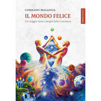 mondo felice. Un viaggio verso i luoghi della coscienza – Corrado Malanga
