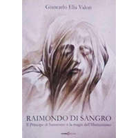 Raimondo di Sangro. Il principe di San Severo e la magia dell'Illuminismo – Giancarlo Elia Valori
