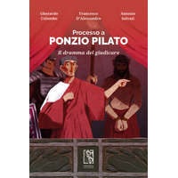 Processo a Ponzio Pilato. Il dramma del giudicare – Gherardo Colombo,Francesco D'Alessandro,Antonio Salvati