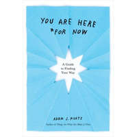  You are Here (for Now) – Adam J. (Adam J. Kurtz) Kurtz
