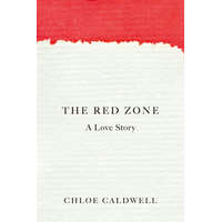  The Red Zone: A Love Story – Chloe Caldwell