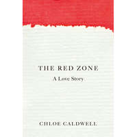 The Red Zone: A Love Story – Chloe Caldwell