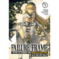  Failure Frame: I Became the Strongest and Annihilated Everything With Low-Level Spells (Light Novel) Vol. 4 – Kwkm