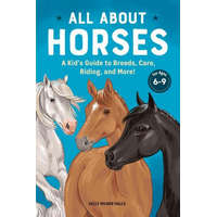  All about Horses: A Kid's Guide to Breeds, Care, Riding, and More!