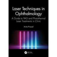 Laser Techniques in Ophthalmology – Prasad,Anita (Royal Gwent Hospital,Aneurin Bevan University Health Board,UK)