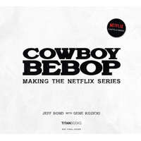  Cowboy Bebop: Making The Netflix Series – Gene Kozicki