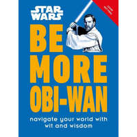  Star Wars Be More Obi-WAN: Navigate Your World with Wit and Wisdom