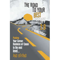  The Road to Your Best Stuff 2.0: Pushing Your Career, Business or Cause to the Next Level...and Beyond – Les Brown