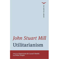  Utilitarianism – John Stuart Mill,Katarzyna De Lazari–radek,Peter Singer