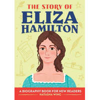 The Story of Eliza Hamilton: A Biography Book for New Readers