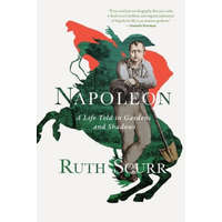  Napoleon - A Life Told in Gardens and Shadows