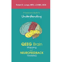 Consumer's Guide to Understanding QEEG Brain Mapping and Neurofeedback Training – ROBERT LONGO