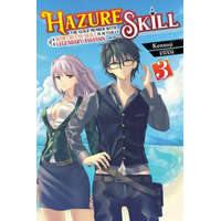  Hazure Skill: The Guild Member with a Worthless Skill Is Actually a Legendary Assassin, Vol. 3 LN – Kennoji