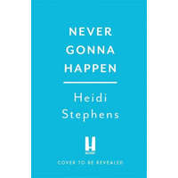  Never Gonna Happen – Heidi Stephens