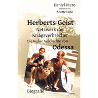  Herberts Geist - Netzwerk der Kriegsverbrecher - Die wahre Geschichte von Odessa - Biografie – Anette Ende