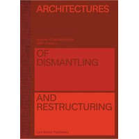  Architectures of Dismantling and Restructuring: Spaces of Danish Welfare, 1970-present – Kirsten Marie Raahuage,Katrine Lotz,Martin S?berg