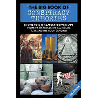  The Big Book of Conspiracy Theories: History's Biggest Delusions & Speculations, from JFK to Area 51, the Illuminati, 9/11, and the Moon Landings