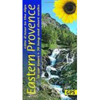  Eastern Provence Guide - Cote D'Azur to the Alps: 70 long and short walks with detailed maps and GPS; 10 car tours with pull-out map – John and Pal Underwood