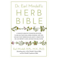  Dr. Earl Mindell's Herb Bible: Fight Depression and Anxiety, Improve Your Sex Life, Prevent Illness, and Heal Faster--The All-Natural Way