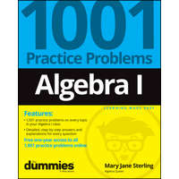  Algebra I: 1001 Practice Problems For Dummies (+ Free Online Practice) – Mary Jane Sterling