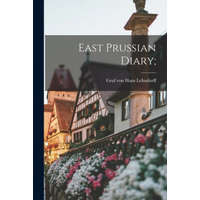  East Prussian Diary; – Hans Graf Von Lehndorff