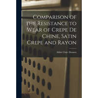  Comparison of the Resistance to Wear of Crepe De Chine, Satin Crepe and Rayon – Abbie Clair Dennen