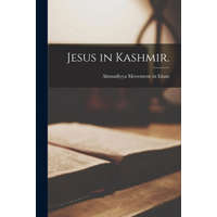  Jesus in Kashmir. – Ahmadiyya Movement in Islam