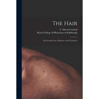  The Hair: Its Growth, Care, Diseases, and Treatment – C. Henri (Charles Henri) 18 Leonard,Royal College of Physicians of Edinbu