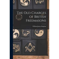  The Old Charges of British Freemasons – William James 1841-1911 Hughan